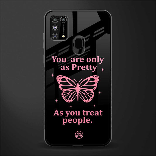 as pretty as you treat people glass case for samsung galaxy m31 prime edition image