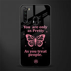 as pretty as you treat people glass case for redmi note 8 image