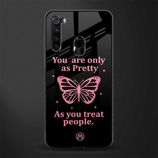 as pretty as you treat people glass case for redmi note 8 image