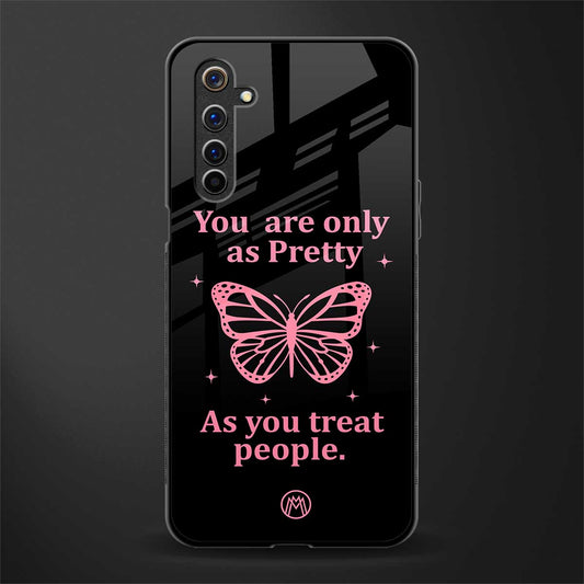 as pretty as you treat people glass case for realme 6 pro image