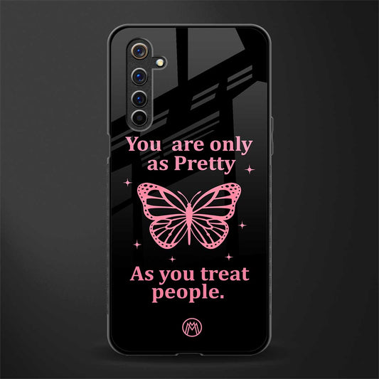 as pretty as you treat people glass case for realme 6 image