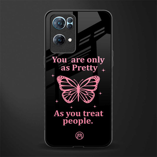 as pretty as you treat people glass case for oppo reno7 pro 5g image