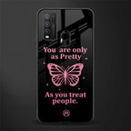 as pretty as you treat people glass case for vivo y50 image