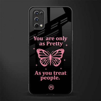 as pretty as you treat people glass case for realme 7 pro image