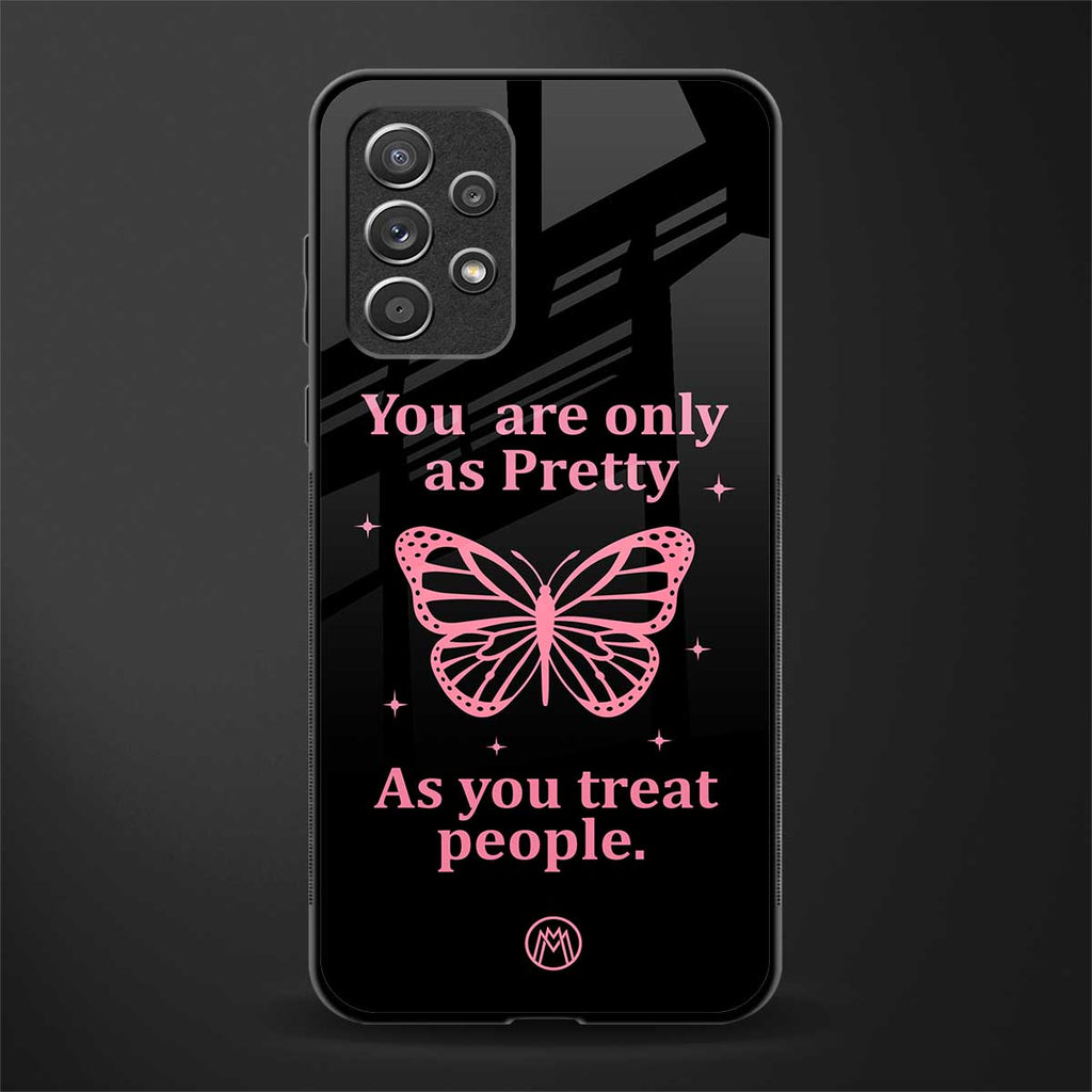 as pretty as you treat people glass case for samsung galaxy a52s 5g image