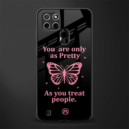 as pretty as you treat people glass case for realme c21 image
