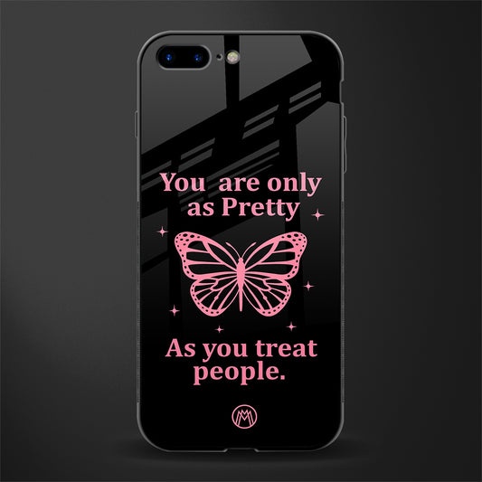 as pretty as you treat people glass case for iphone 7 plus image