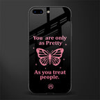 as pretty as you treat people glass case for iphone 8 plus image