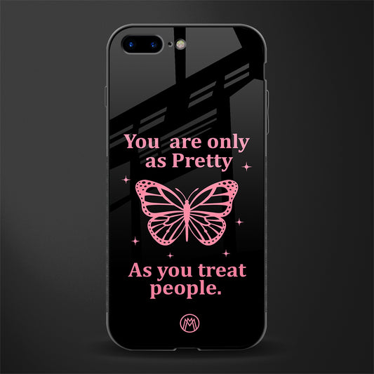 as pretty as you treat people glass case for iphone 8 plus image