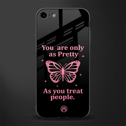 as pretty as you treat people glass case for iphone 8 image