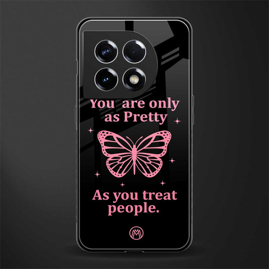 as pretty as you treat people back phone cover | glass case for oneplus 11