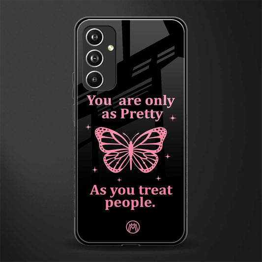 as pretty as you treat people back phone cover | glass case for samsung galaxy a54 5g