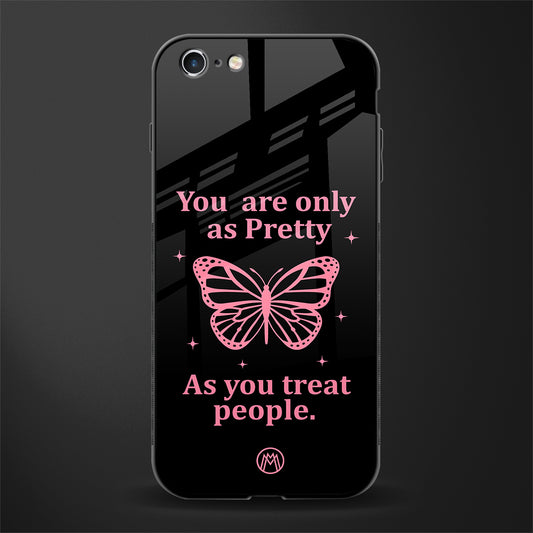 as pretty as you treat people glass case for iphone 6 image