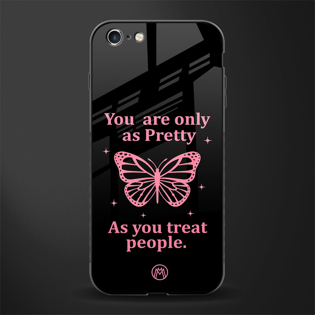 as pretty as you treat people glass case for iphone 6s image