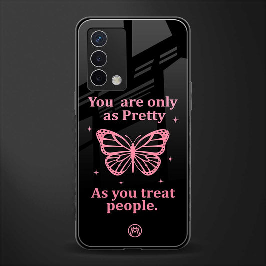 as pretty as you treat people back phone cover | glass case for oppo a74 4g