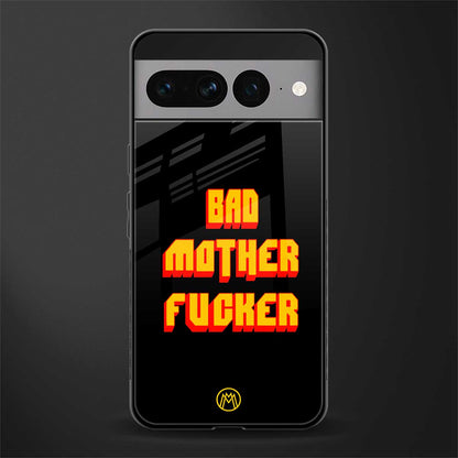 bad motherfcker back phone cover | glass case for google pixel 7 pro