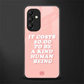 be a kind human being back phone cover | glass case for samsung galaxy a14 5g