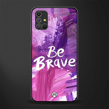 be brave glass case for samsung galaxy m51 image