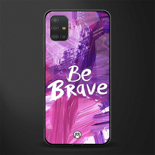 be brave glass case for samsung galaxy a51 image