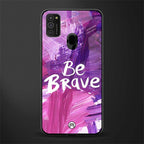 be brave glass case for samsung galaxy m21 image