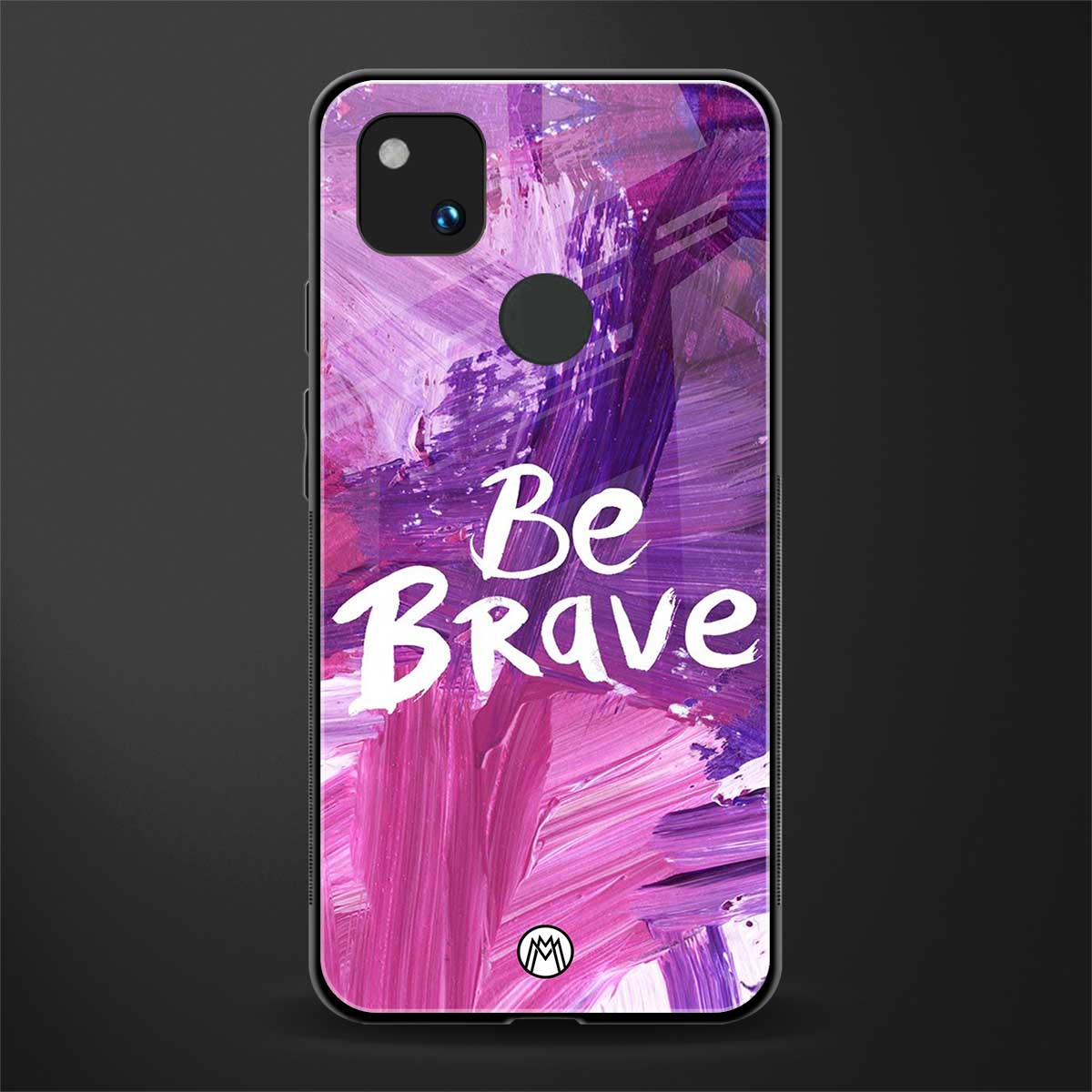 be brave back phone cover | glass case for google pixel 4a 4g