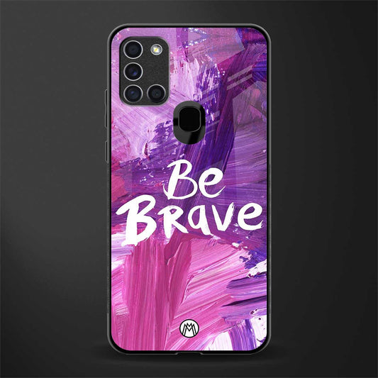 be brave glass case for samsung galaxy a21s image