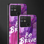 be brave back phone cover | glass case for realme narzo 50a
