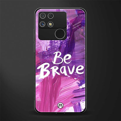 be brave back phone cover | glass case for realme narzo 50a