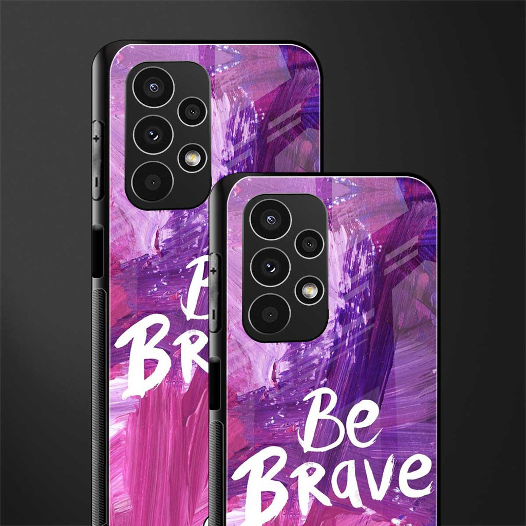 be brave back phone cover | glass case for samsung galaxy a13 4g