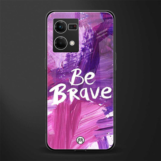 be brave back phone cover | glass case for oppo f21 pro 4g