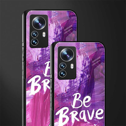 be brave back phone cover | glass case for xiaomi 12 pro