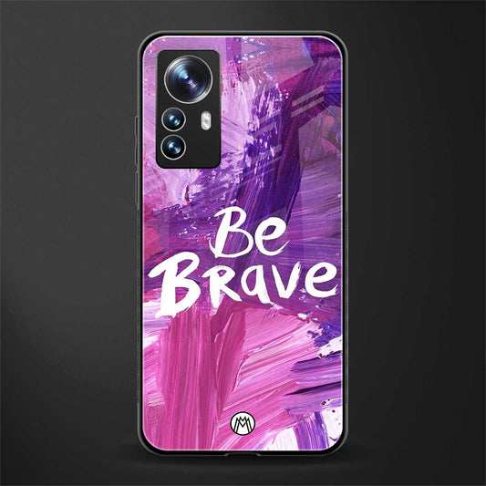 be brave back phone cover | glass case for xiaomi 12 pro