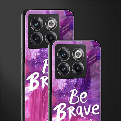 be brave back phone cover | glass case for oneplus 10t