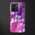 be brave back phone cover | glass case for vivo v25-5g
