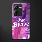 be brave back phone cover | glass case for vivo v25 pro 5g