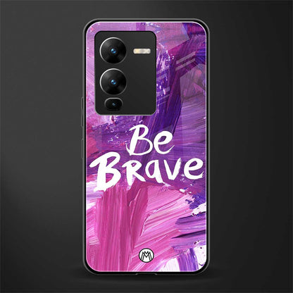 be brave back phone cover | glass case for vivo v25 pro 5g