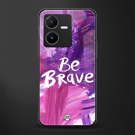be brave back phone cover | glass case for vivo y22