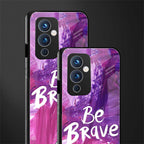 be brave back phone cover | glass case for oneplus 9