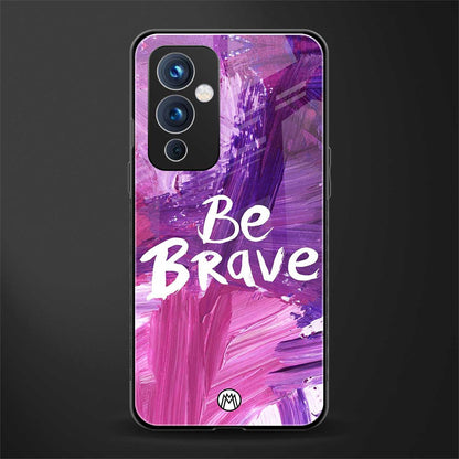 be brave back phone cover | glass case for oneplus 9