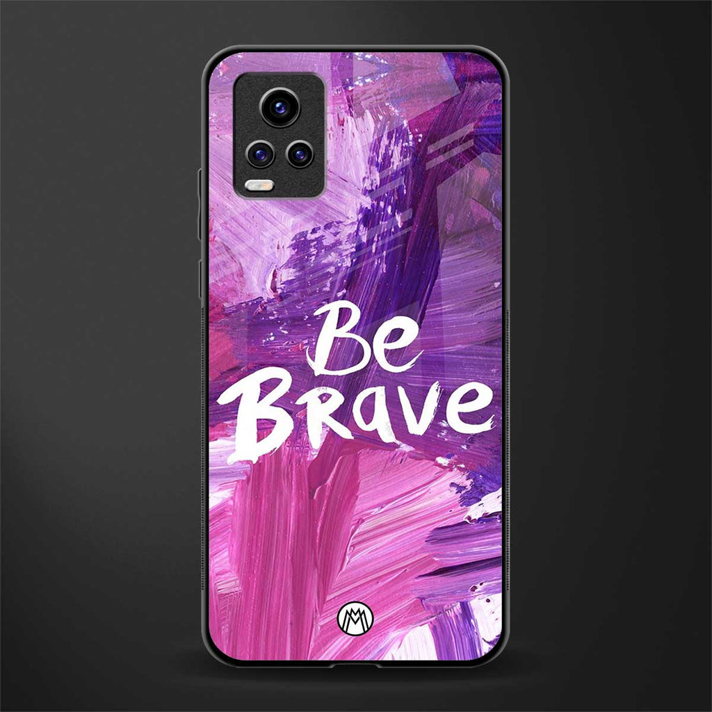 be brave back phone cover | glass case for vivo v21e 4g