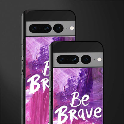 be brave back phone cover | glass case for google pixel 7 pro