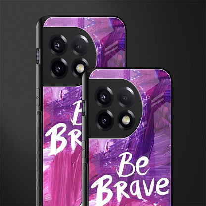 be brave back phone cover | glass case for oneplus 11r