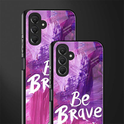 be brave back phone cover | glass case for samsun galaxy a24 4g