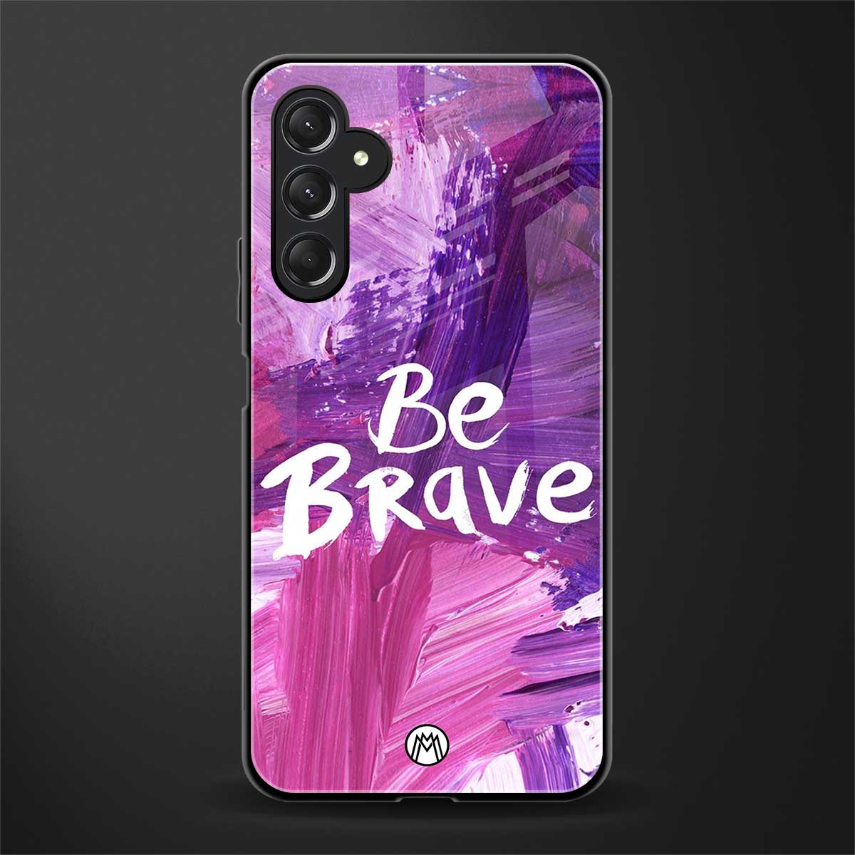 be brave back phone cover | glass case for samsun galaxy a24 4g