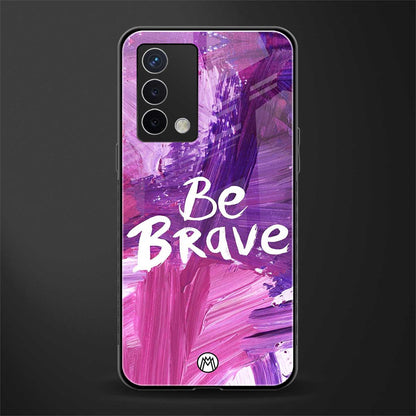 be brave back phone cover | glass case for oppo a74 4g