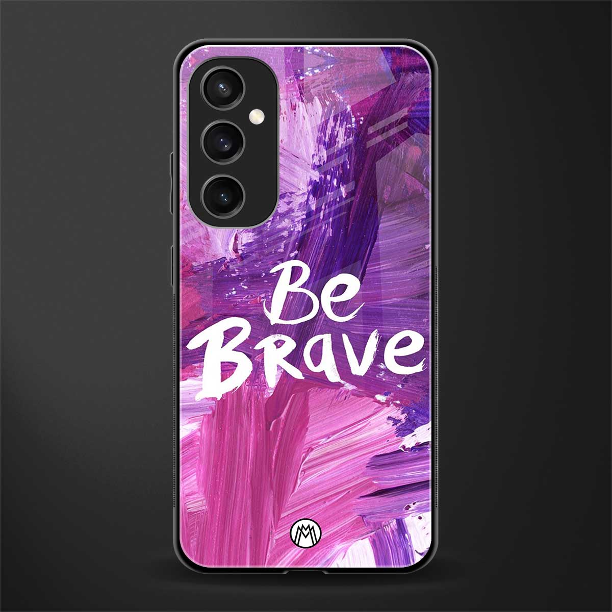 be brave back phone cover | glass case for samsung galaxy s23 fe 5g