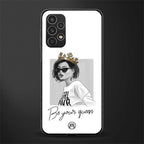 be your queen back phone cover | glass case for samsung galaxy a13 4g