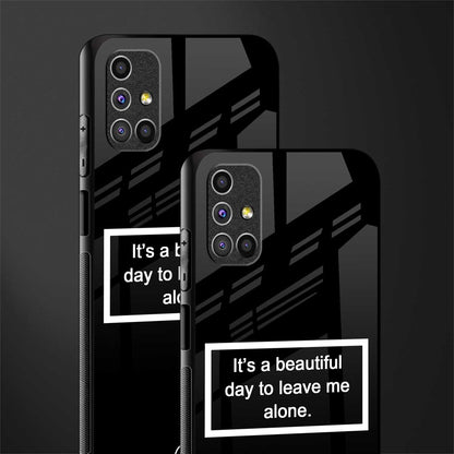 beautiful day to leave me alone black glass case for samsung galaxy m31s