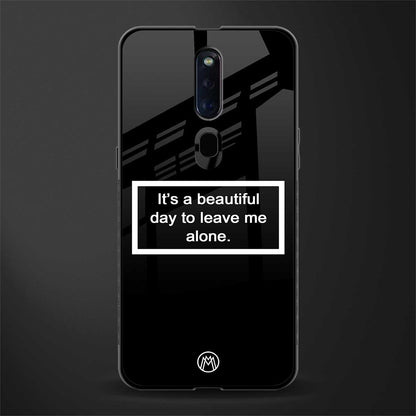 beautiful day to leave me alone black glass case for oppo f11 pro