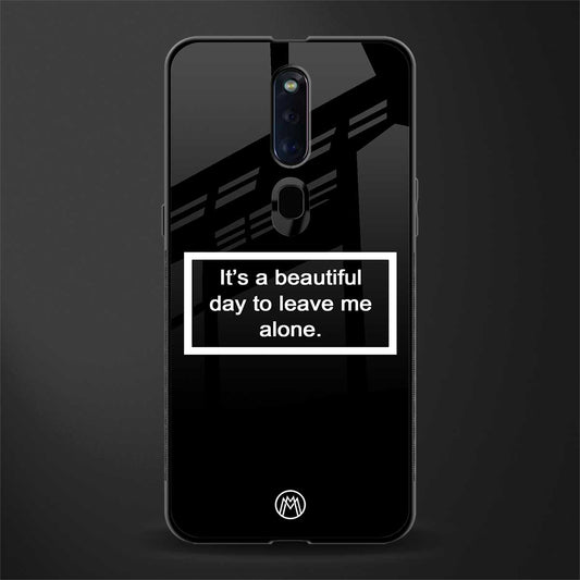 beautiful day to leave me alone black glass case for oppo f11 pro